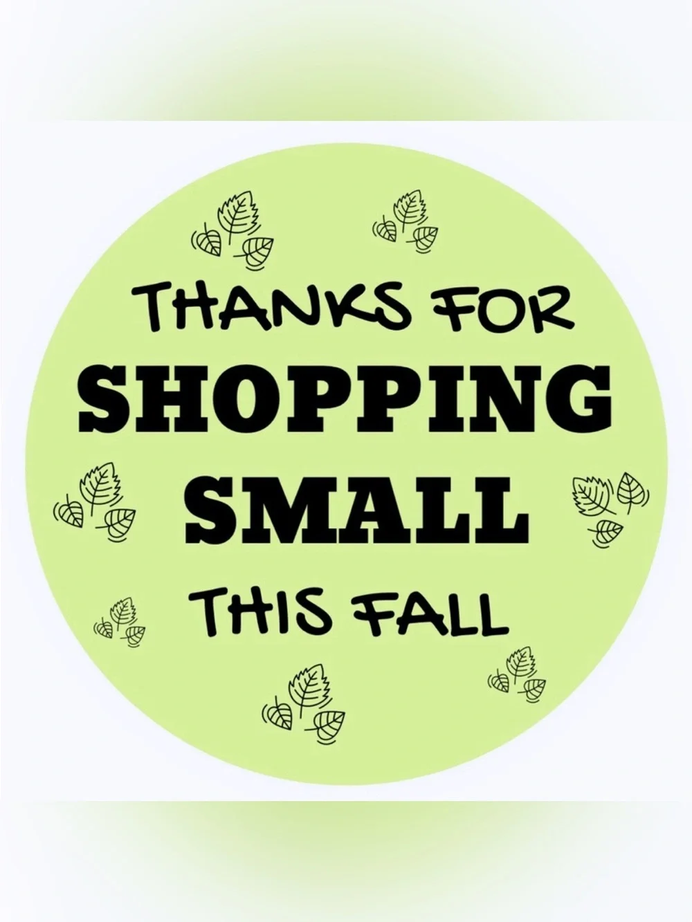 50 STICKERS - 2” ROUND - ‘THANKS FOR SHOPPING SMALL THIS FALL’ - BRIGHT GREEN